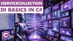 IServiceCollection in C# - Simplified Beginner's Guide For Dependency Injection